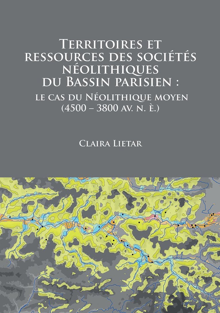 Claira Lietar - Territoires et ressources des sociétés néolithiques du Bassin parisien, Häftad