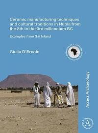 bokomslag Ceramic manufacturing techniques and cultural traditions in Nubia from the 8th to the 3rd millennium BC