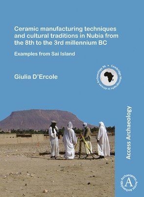 bokomslag Ceramic manufacturing techniques and cultural traditions in Nubia from the 8th to the 3rd millennium BC