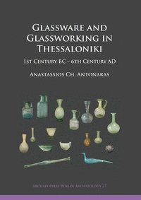 bokomslag Glassware and Glassworking in Thessaloniki