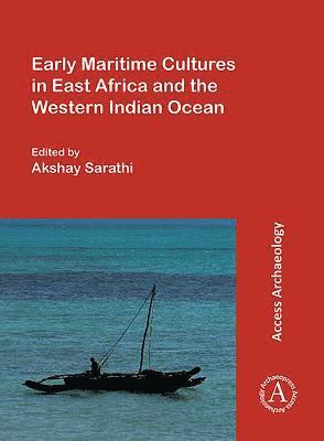 Early Maritime Cultures in East Africa and the Western Indian Ocean 1