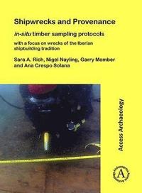 bokomslag Shipwrecks and Provenance: in-situ timber sampling protocols with a focus on wrecks of the Iberian shipbuilding tradition