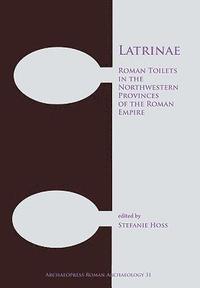 bokomslag Latrinae: Roman Toilets in the Northwestern Provinces of the Roman Empire