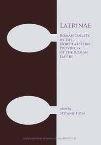 bokomslag Latrinae: Roman Toilets in the Northwestern Provinces of the Roman Empire