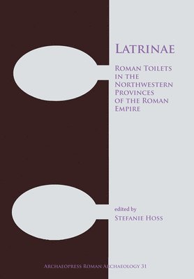 bokomslag Latrinae: Roman Toilets in the Northwestern Provinces of the Roman Empire