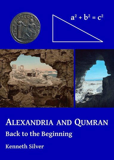 Kenneth Silver - Alexandria and Qumran: Back to the Beginning, Häftad