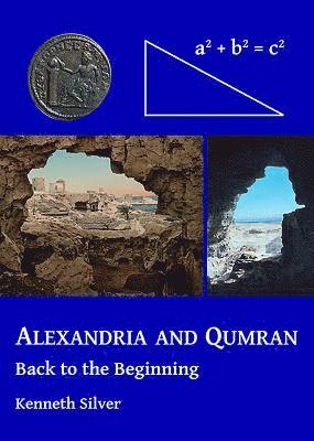 Kenneth Silver, Sweden) Silver, Kenneth (Curator and Head of Department, Museum of Mediterranean and Near Eastern Antiquities (Medelhavsmuseet), Stockholm - Alexandria and Qumran: Back to the Beginning, Häftad