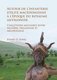 bokomslag Autour de l'infanterie d'élite macédonienne à l'époque du royaume antigonide