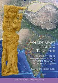 bokomslag Worlds Apart Trading Together: The organisation of long-distance trade between Rome and India in Antiquity