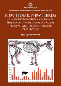 bokomslag New Home, New Herds: Cuman Integration and Animal Husbandry in Medieval Hungary from an Archaeozoological Perspective