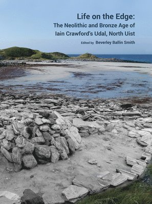 bokomslag Life on the Edge: The Neolithic and Bronze Age of Iain Crawford's Udal, North Uist