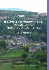 bokomslag Il complesso monumentale di Baitokaike (Hoson Sulaiman - Siria)