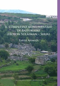 bokomslag Il complesso monumentale di Baitokaike (Hoson Sulaiman  Siria)