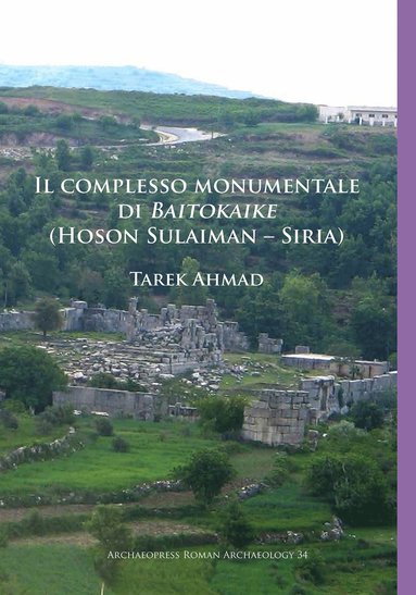 bokomslag Il complesso monumentale di Baitokaike (Hoson Sulaiman - Siria)
