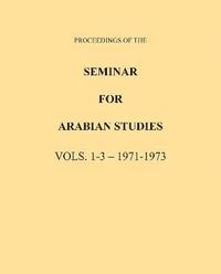 bokomslag Proceedings of the Seminar for Arabian Studies Volume 1-3 1971-1973