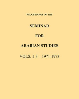 bokomslag Proceedings of the Seminar for Arabian Studies Volume 1-3 1971-1973
