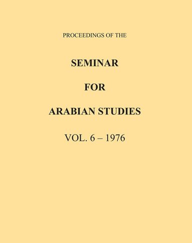Archaeopress Publishing - Proceedings of the Seminar for Arabian Studies Volume 6 1976, Häftad