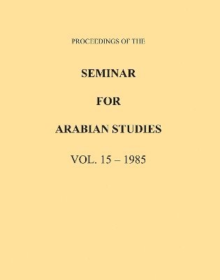 bokomslag Proceedings of the Seminar for Arabian Studies Volume 15 1985