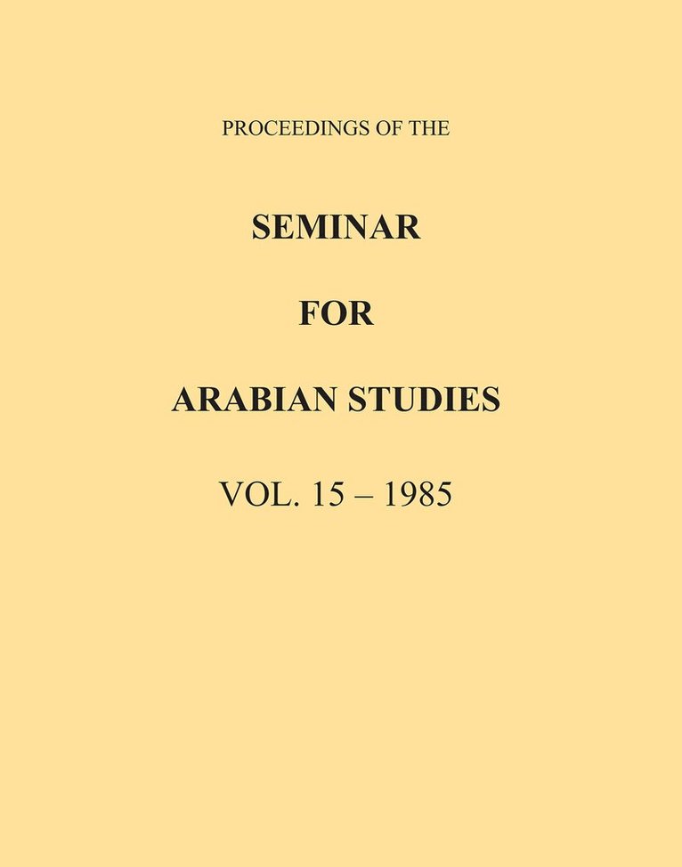 Archaeopress Publishing - Proceedings of the Seminar for Arabian Studies Volume 15 1985, Häftad