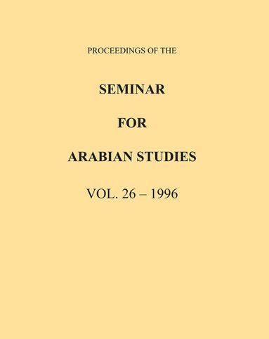 Archaeopress Publishing - Proceedings of the Seminar for Arabian Studies Volume 26 1996, Häftad