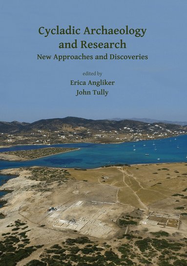 Erica Angliker, John Tully - Cycladic Archaeology and Research: New Approaches and Discoveries, Häftad