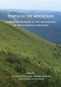bokomslag People in the Mountains: Current Approaches to the Archaeology of Mountainous Landscapes