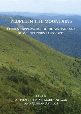 bokomslag People in the Mountains: Current Approaches to the Archaeology of Mountainous Landscapes