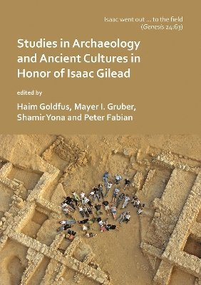 Isaac went out to the field: Studies in Archaeology and Ancient Cultures in Honor of Isaac Gilead 1