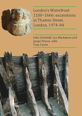 John Schofield, Lyn Blackmore - London's Waterfront 1100-1666: Excavations in Thames Street, London, 1974-84, Inbunden