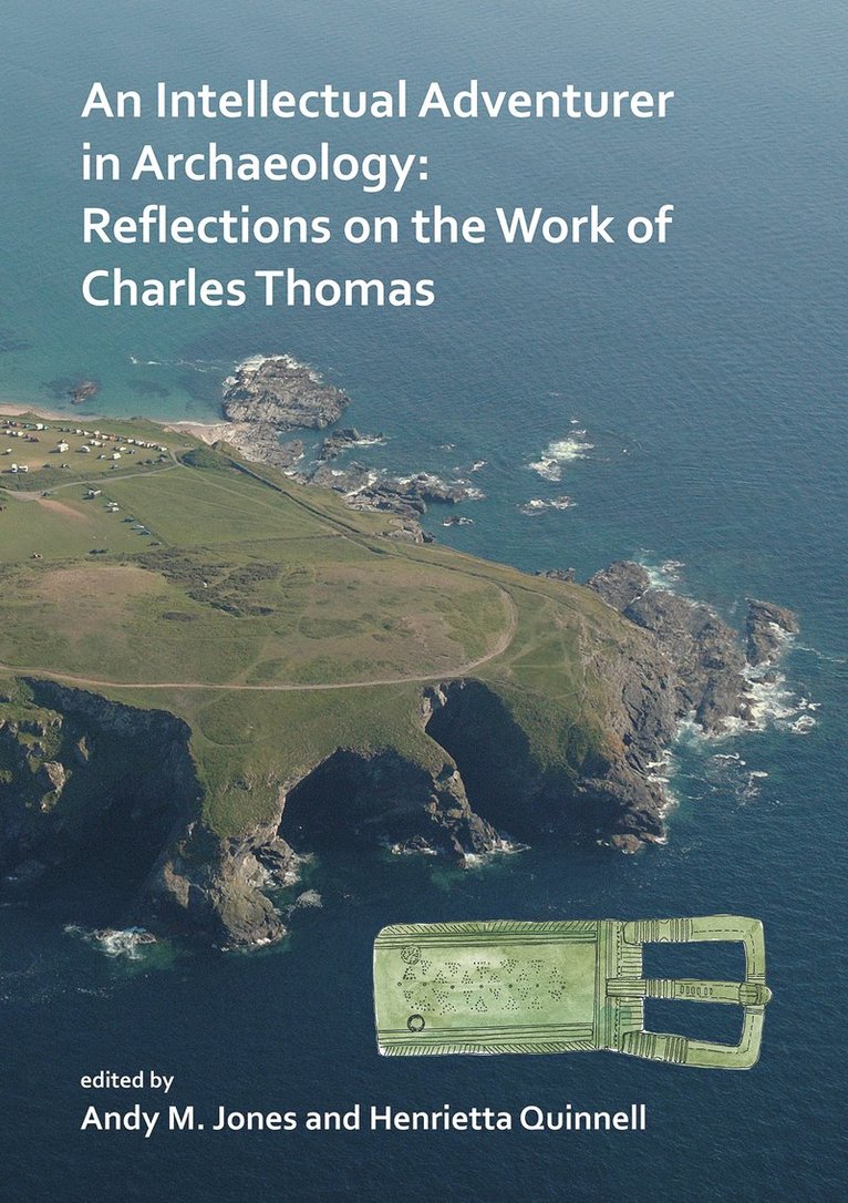 Andy M. Jones, Cornwall Archaeological Unit) Jones, Andy M. (Project Manager, Henrietta Quinnell - Intellectual Adventurer in Archaeology: Reflections on the work of Charles Thomas, Häftad