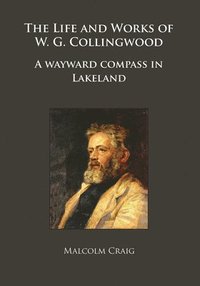 bokomslag Life and Works of W.G. Collingwood