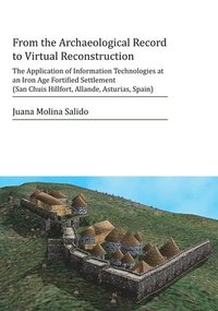 bokomslag From the Archaeological Record to Virtual Reconstruction