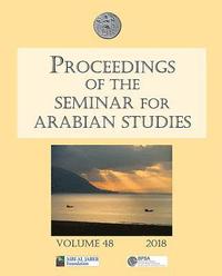 bokomslag Proceedings of the Seminar for Arabian Studies Volume 48 2018