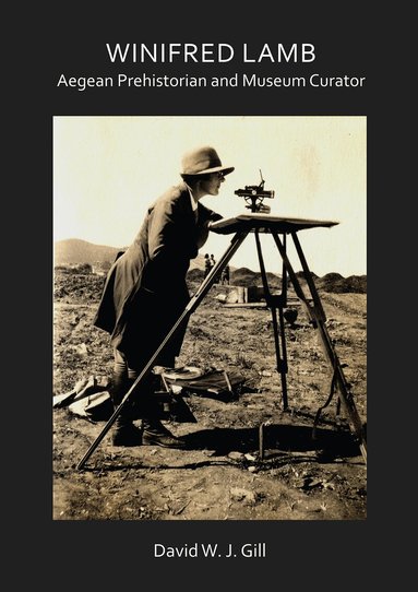 David W. J. Gill - Winifred Lamb: Aegean Prehistorian and Museum Curator, Häftad
