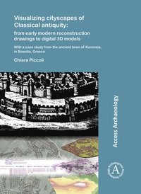bokomslag Visualizing cityscapes of Classical antiquity: from early modern reconstruction drawings to digital 3D models