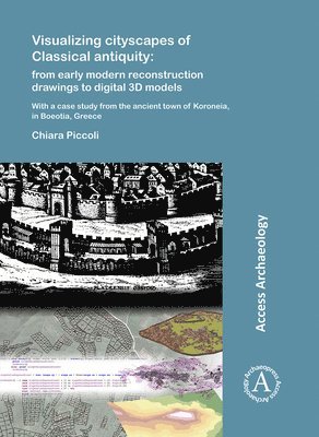 bokomslag Visualizing cityscapes of Classical antiquity: from early modern reconstruction drawings to digital 3D models