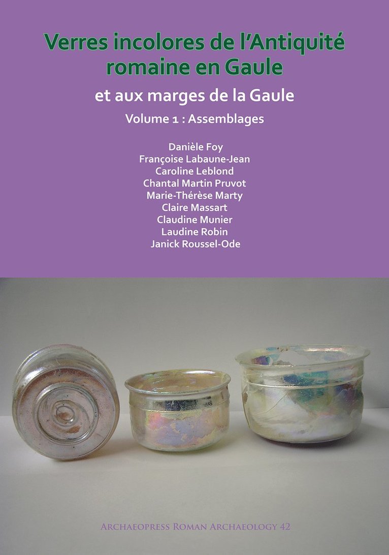 Danièle Foy, Françoise Labaune-Jean, Caroline Leblond, Chantal Martin Pruvot, Marie-Thérèse Marty, Daniele Foy, Francoise Labaune-Jean, Marie-Therese Marty - Verres incolores de L’antiquité romaine en Gaule et aux marges de la Gaule, Häftad