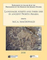 bokomslag Languages, scripts and their uses in ancient North Arabia: Papers from the Special Session of the Seminar for Arabian Studies held on 5 August 2017