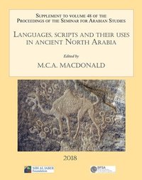 bokomslag Languages, scripts and their uses in ancient North Arabia: Papers from the Special Session of the Seminar for Arabian Studies held on 5 August 2017