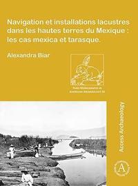 bokomslag Navigation et installations lacustres dans les hautes terres du Mexique: les cas mexica et tarasque
