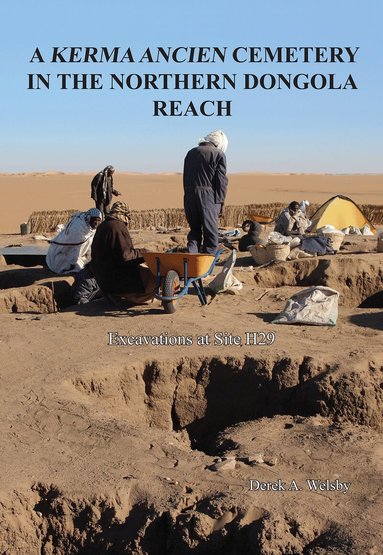 Derek A. Welsby - Kerma Ancien Cemetery in the Northern Dongola Reach, Inbunden