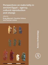 bokomslag Perspectives on materiality in ancient Egypt: Agency, Cultural Reproduction and Change