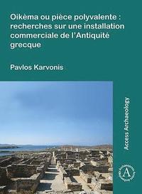 bokomslag Oikma ou pice polyvalente: recherches sur une installation commerciale de lAntiquit grecque