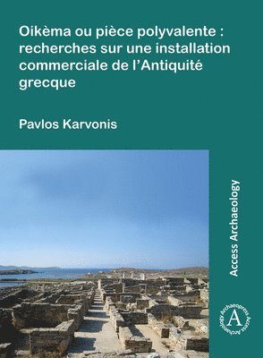 bokomslag Oikèma ou pièce polyvalente: recherches sur une installation commerciale de l'Antiquité grecque