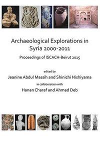 bokomslag Archaeological Explorations in Syria 2000-2011