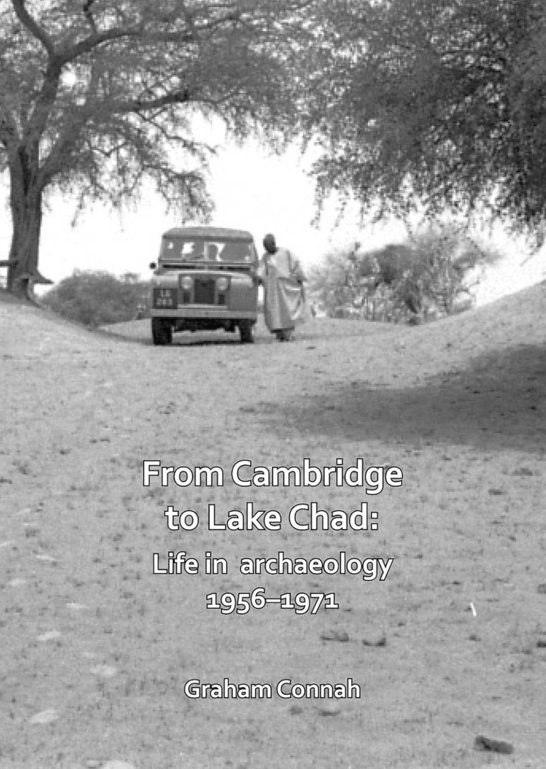 From Cambridge to Lake Chad: Life in archaeology 19561971 1