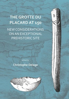 bokomslag Grotte du Placard at 150: New Considerations on an Exceptional Prehistoric Site