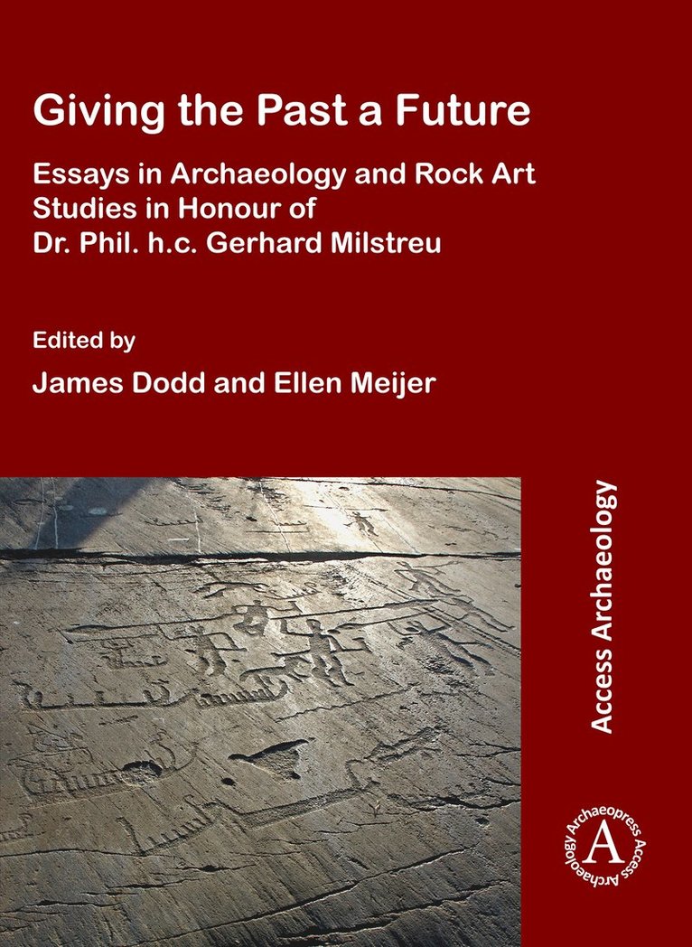 Giving the Past a Future: Essays in Archaeology and Rock Art Studies in Honour of Dr. Phil. h.c. Gerhard Milstreu 1