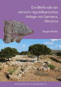 bokomslag Die Bleifunde der rmisch-republikanischen Anlage von Sanisera, Menorca