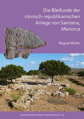 bokomslag Die Bleifunde der römisch-republikanischen Anlage von Sanisera, Menorca